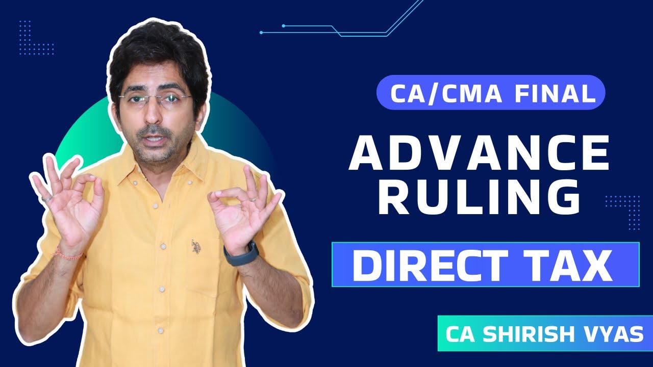 ADVANCE RULING | DIRECT TAX | CA FINAL | CA SHIRISH VYAS