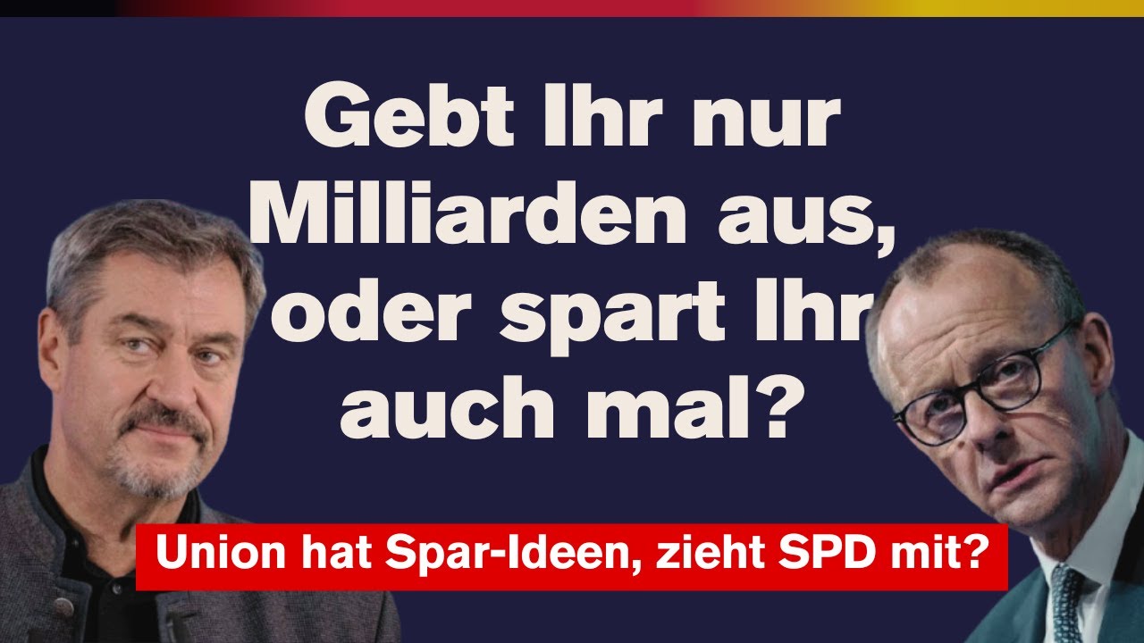 Union hat Spar-Ideen, zieht SPD mit? Gebt Ihr nur Milliarden aus, oder spart Ihr auch mal?