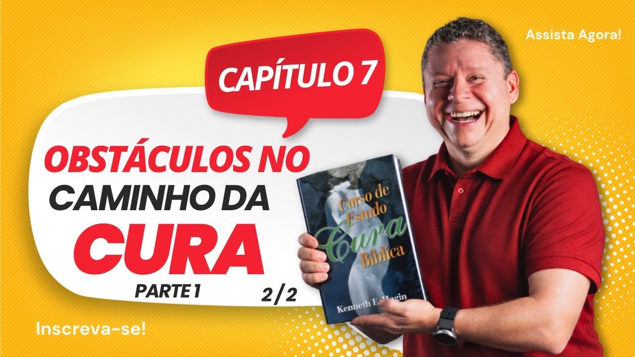 Curso de Estudos Cura Bíblica - Capítulo 7: Obstáculos No Caminho da Cura – Parte 1 (2/2)
