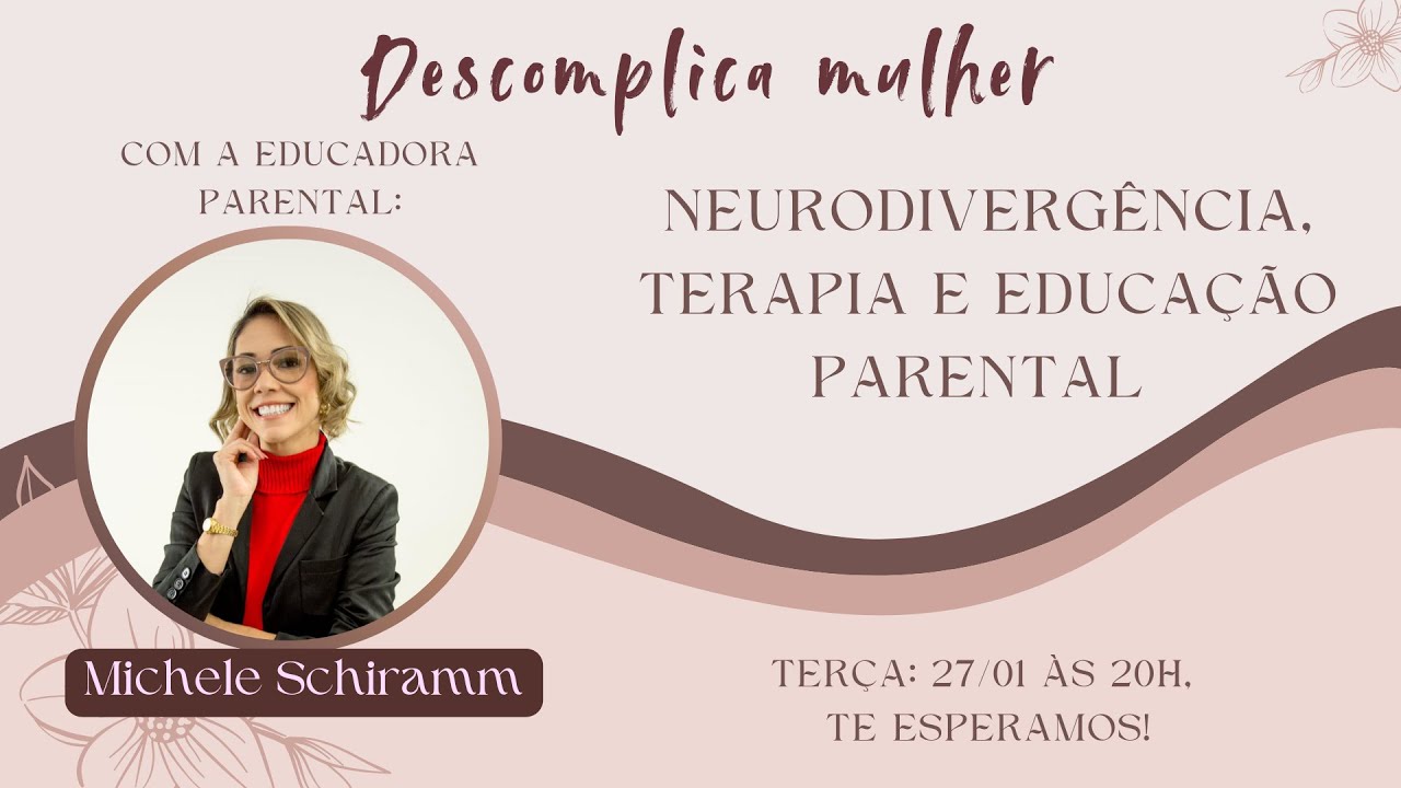 A Educadora  Michele Schiramm explica  Neurodivergência, Terapia e o Mito da Perfeição Parental.