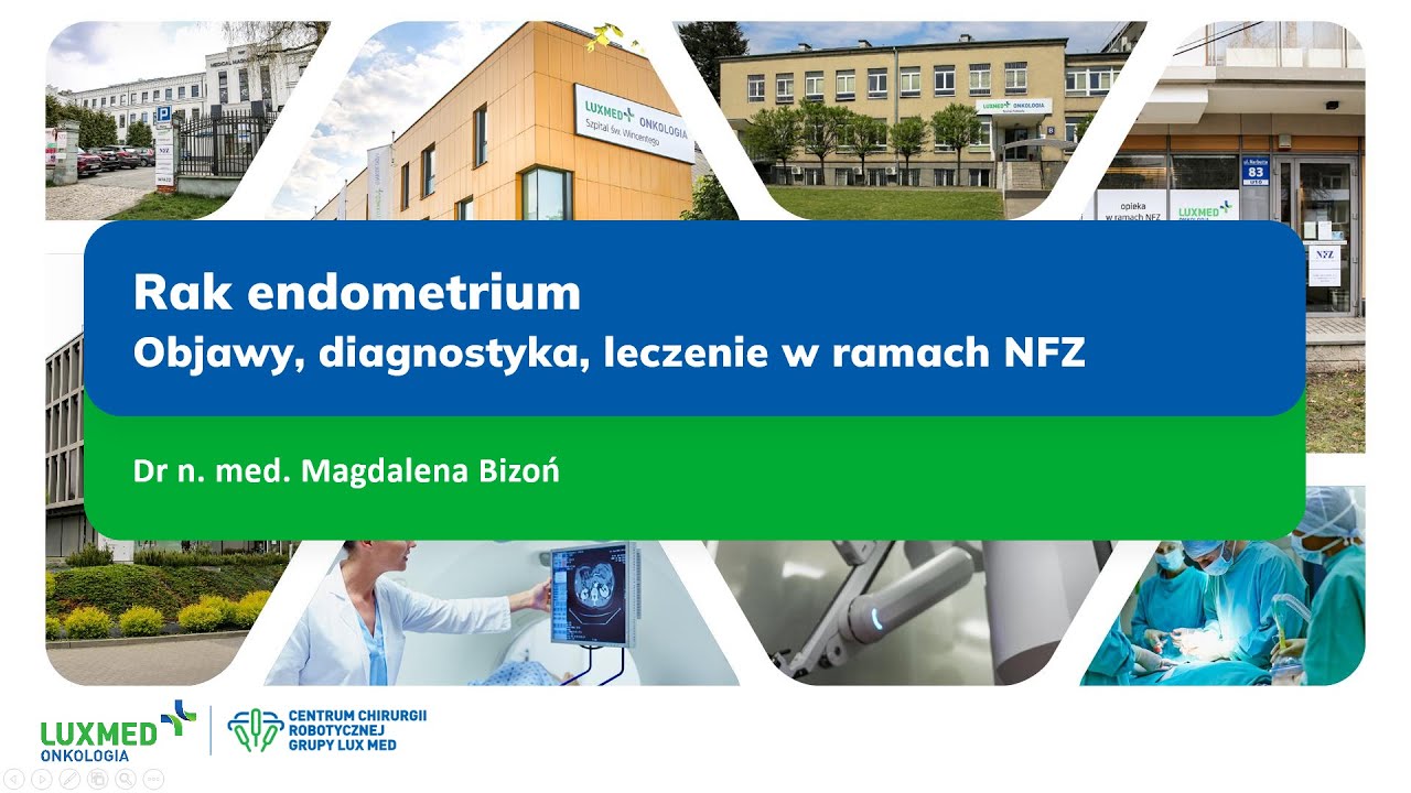 Rak endometrium - objawy, diagnostyka, leczenie w ramach NFZ | Webinar LUX MED Onkologia