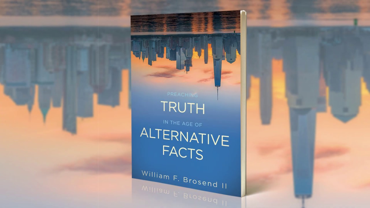 Preaching Truth in the Age of Alternative Facts