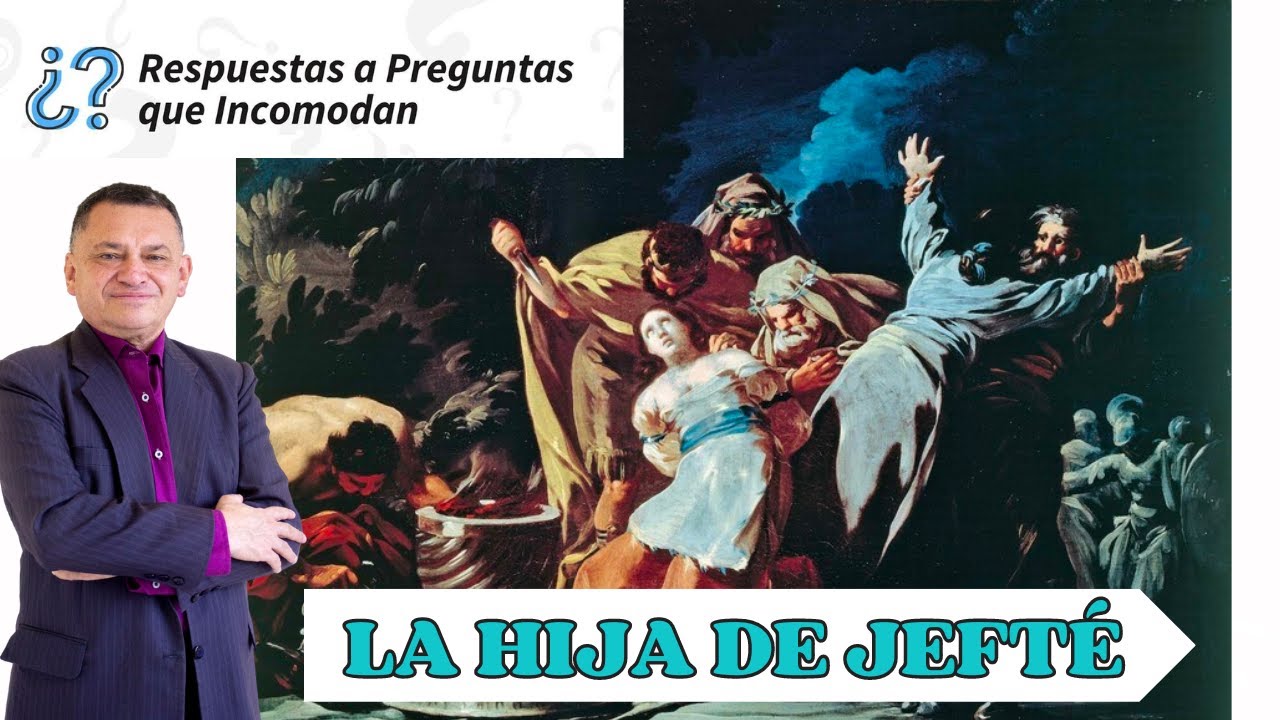 La hija de Jefté ¿fue sacrificada o consagrada a Dios?