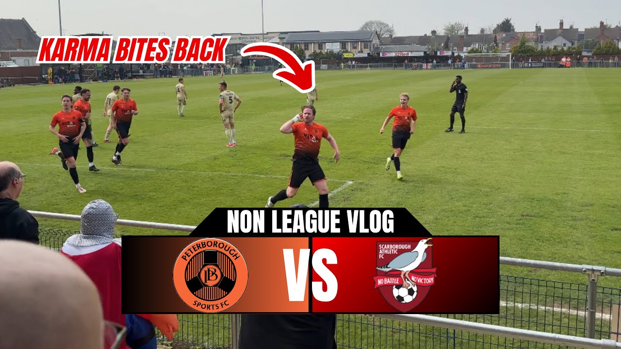 KARMA Bites Back! Non League Vlog: Peterborough Sports vs Scarborough Athletic