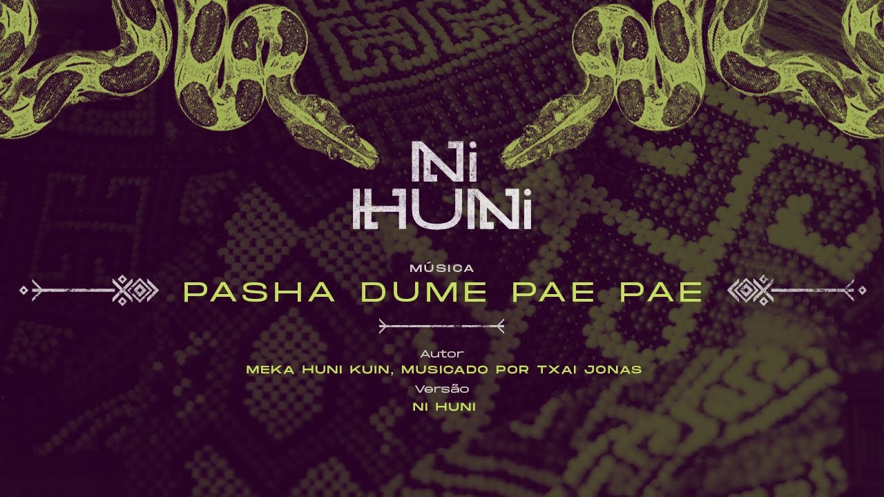 Pasha Dume Pae Pae - Meka Huni Kuin | Versão Ni Huni