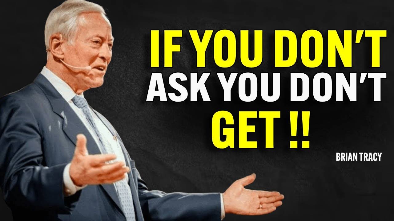 IF YOU DON'T ASK YOU DON'T GET | Brian Tracy Motivational Speech