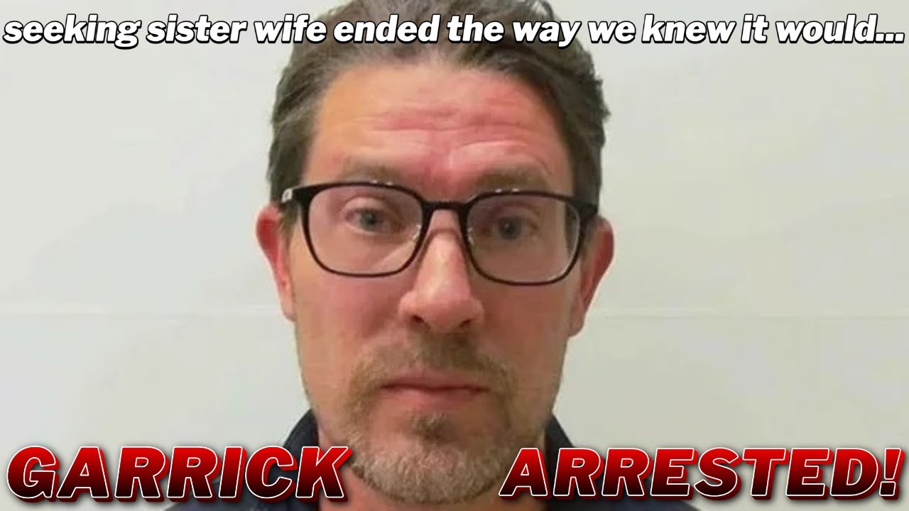 Seeking Sister Wife Ended The Way We All Knew It Would... Garrick Merrifield ARRESTED!