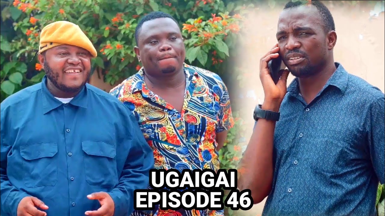 UGAIGAI EPISODE 46 STARLING MKOJANI,SAMOFI,FAMONGA