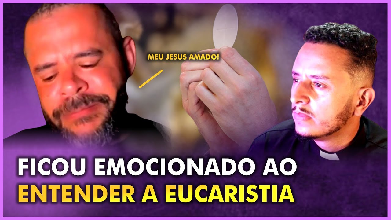 PROTESTANTE SE EMOCIONA AO ENTENDER O SENTIDO DA EUCARISTIA