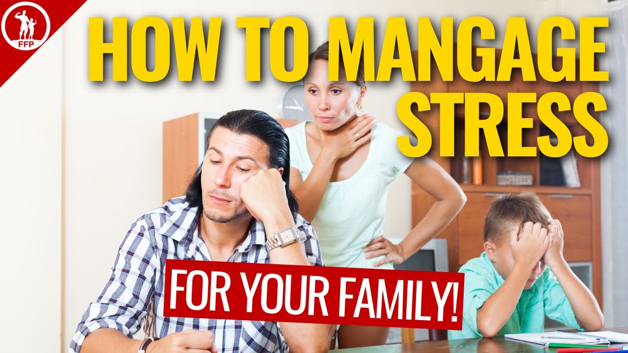 Stress Hurts Your Family & Your Health: Use These Tips To Help Manage Family Stress