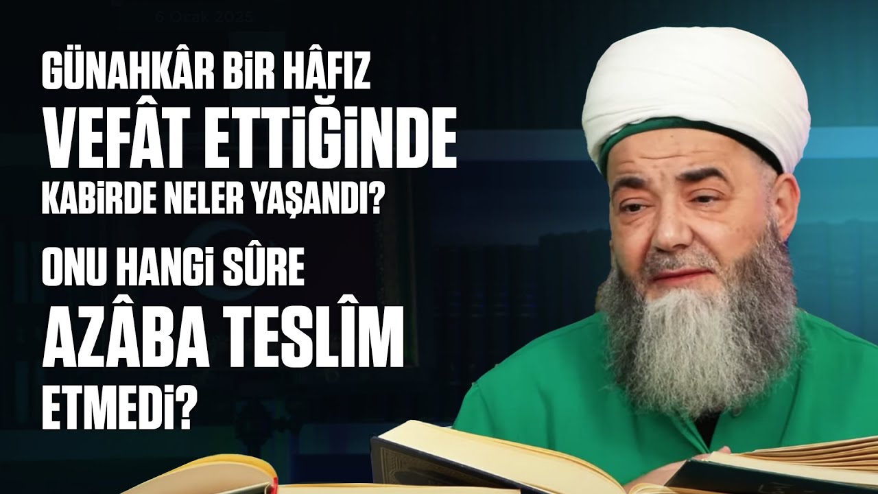 Günahkâr Bir Hâfız Vefât Ettiğinde Kabirde Neler Yaşandı? Onu Hangi Sûre Azâba Teslîm Etmedi?