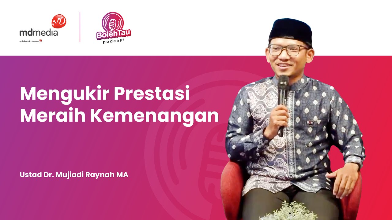 BOLEH TAU PODCAST   "Mengukir Prestasi Meraih Kemenangan" Bersama Ustad Dr. Mujiadi Raynah MA