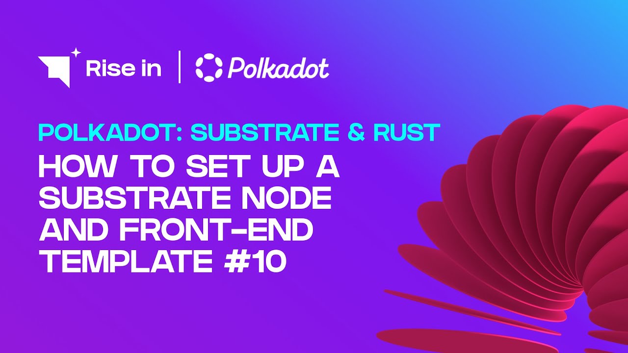How to Set Up a Substrate Node and Front-End Template #10 | Polkadot: Substrate & Rust