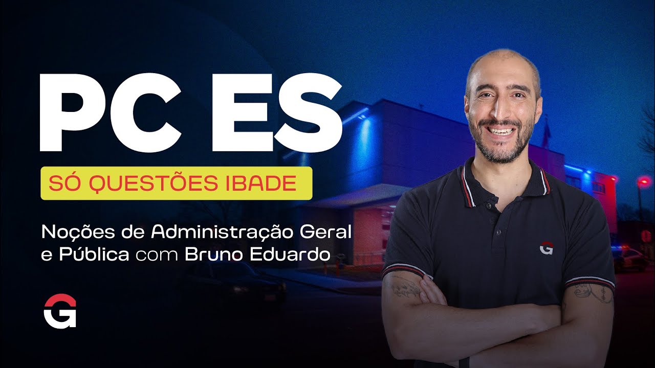 Concurso Pol&iacute;cia Civil ES: S&oacute; Quest&otilde;es IBADE | Administra&ccedil;&atilde;o Geral e P&uacute;blica | Bruno Eduardo