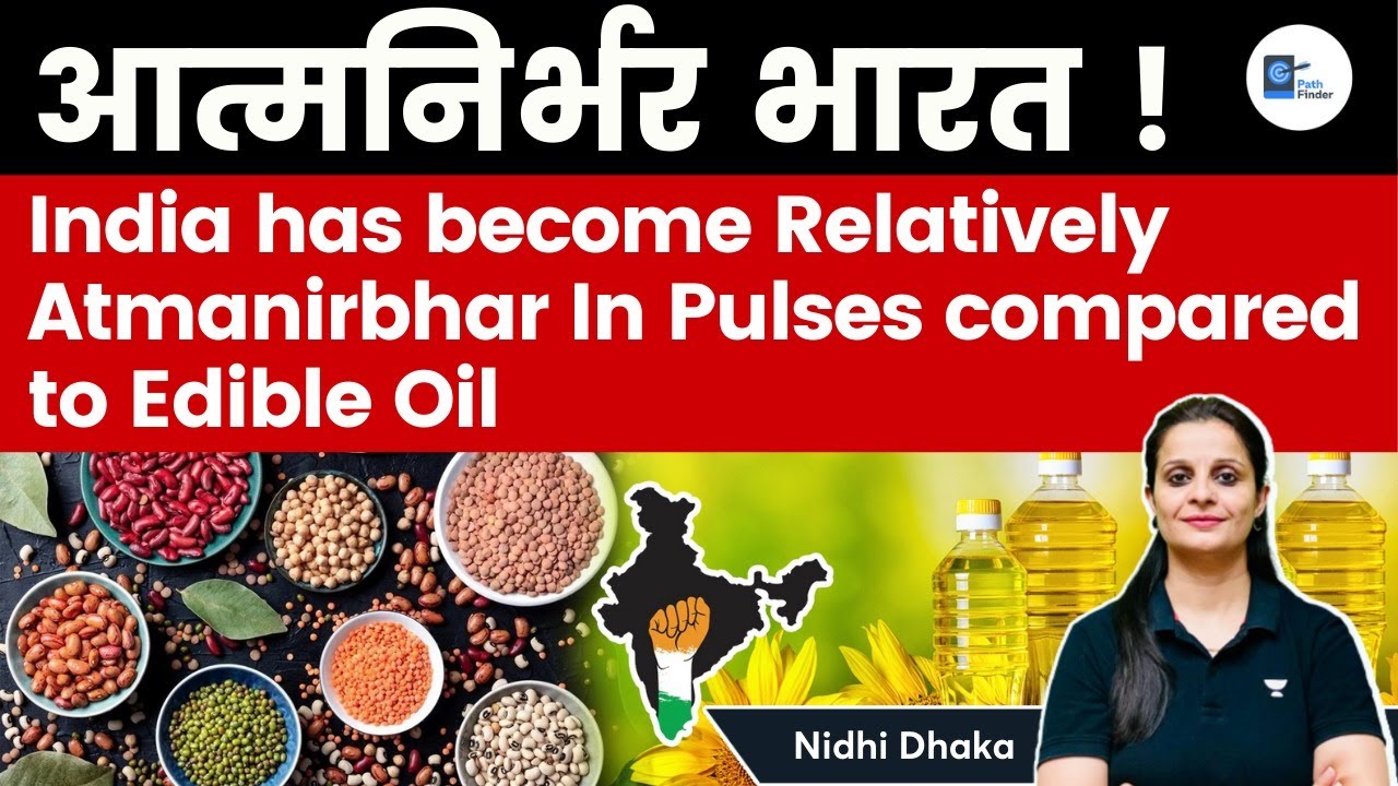 How India Became Relatively Self-Sufficient in Pulses Compared to Edible Oils | Nidhi Dhaka