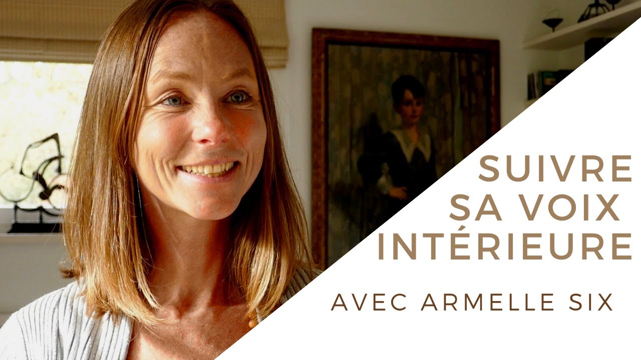Suivre sa voix intérieure - Armelle Six