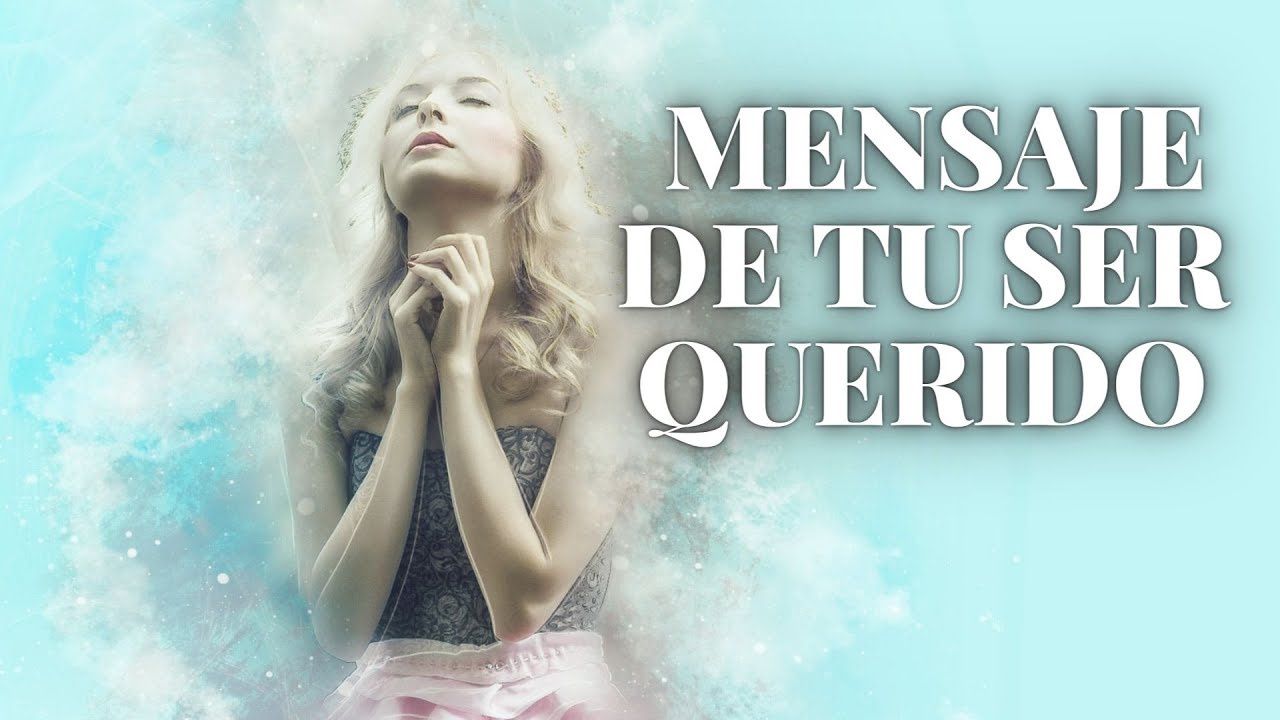 💫MENSAJE de tu SER QUERIDO💫