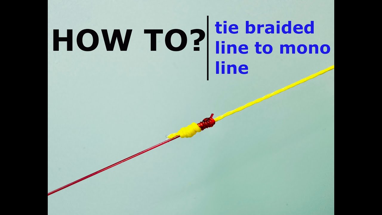 How to Tie a Fishing Line to a Braided Line