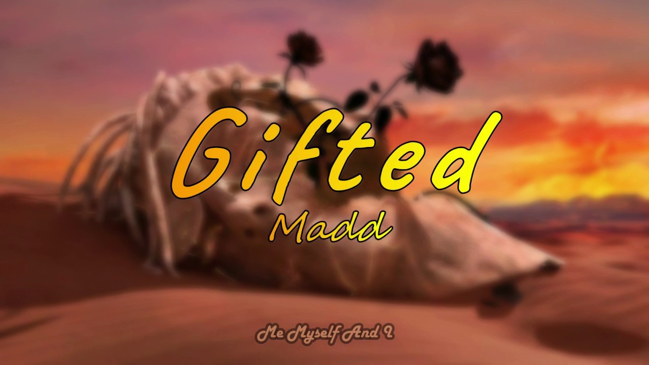 Madd ' Gifted ' Lyrics ( Black Rose Album )