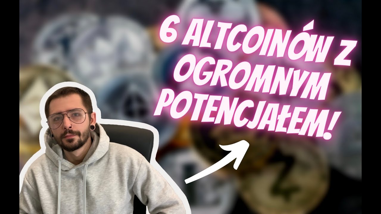 TOP 6 ALTCOIN&Oacute;W z OGROMNYM potencjałem na najbliższą HOSSĘ!