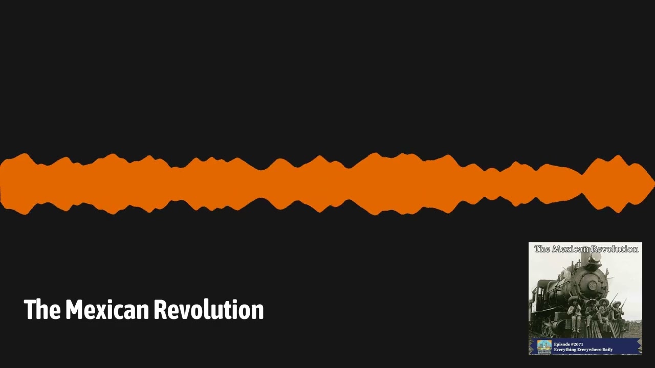 The Mexican Revolution | Everything Everywhere Daily