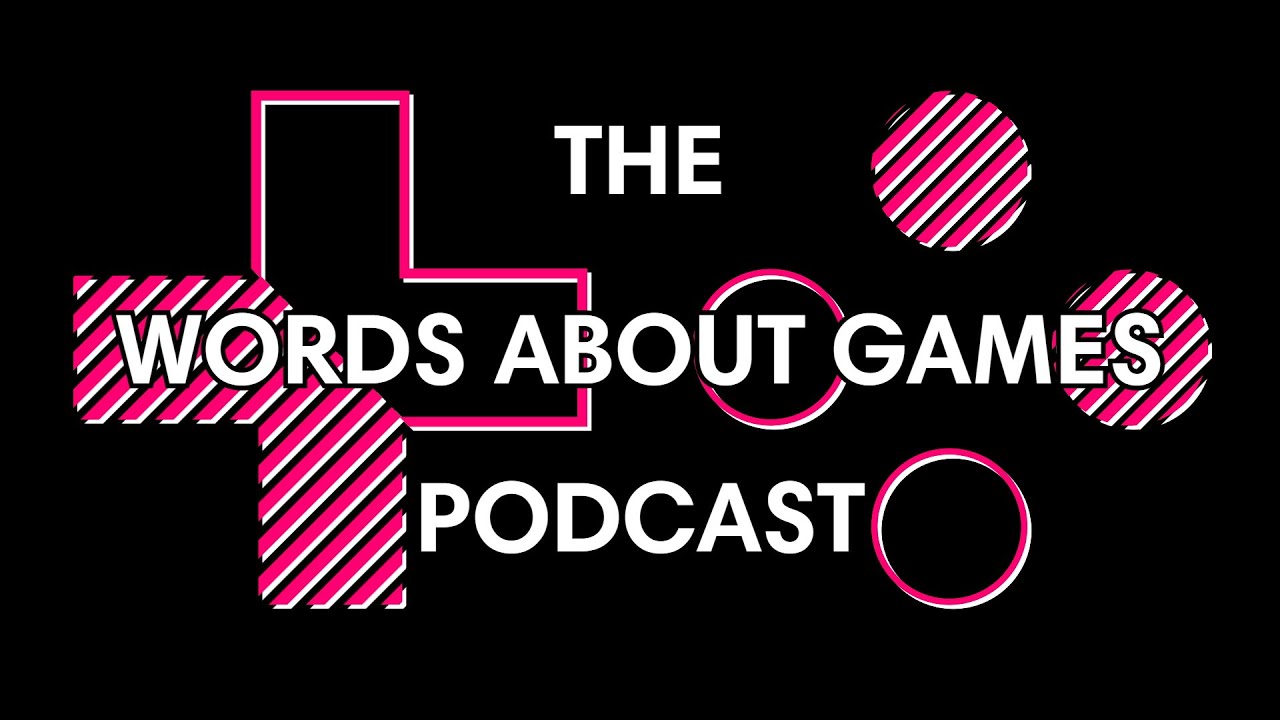 Big Changes Are Coming For The Channel | Words About Games Podcast #472