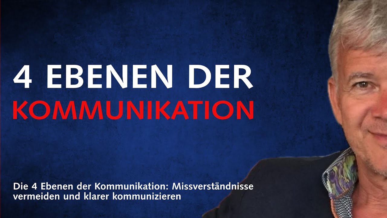 Die 4 Ebenen der Kommunikation: Missverständnisse vermeiden und klarer kommunizieren