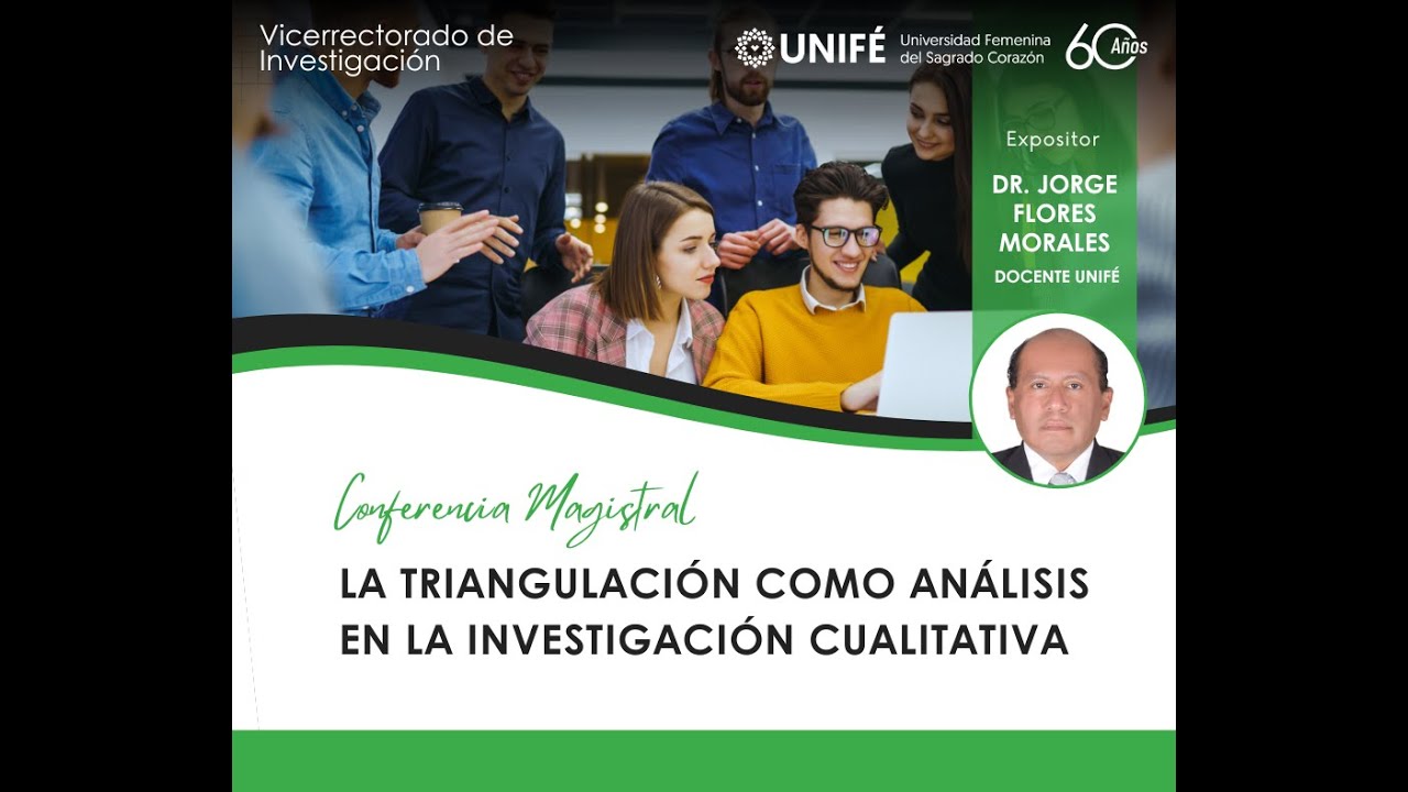 CONFERENCIA MAGISTRAL  LA TRIANGULACIÓN COMO ANÁLISIS EN LA INVESTIGACIÓN CUALITATIVA