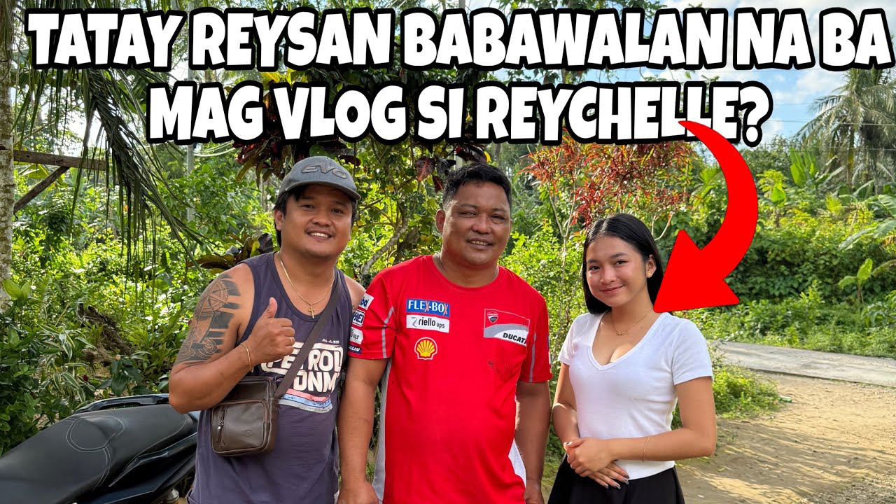 TATAY REYSAN BABAWALAN NA BA MAG VLOG SI REYCHELLE?