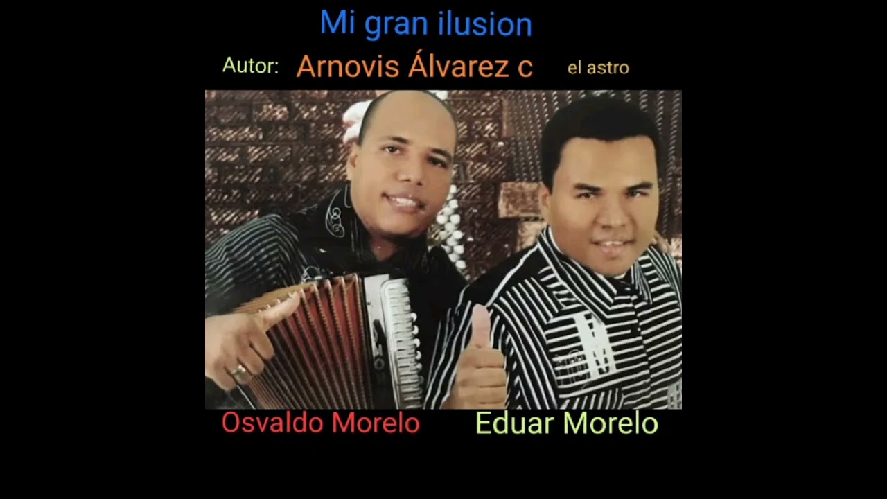 Mi gran ilusion   Eduar morelo       Autor Arnovis Álvarez c el astro