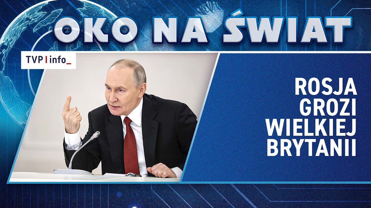 Rosja grozi Wielkiej Brytanii | OKO NA ŚWIAT