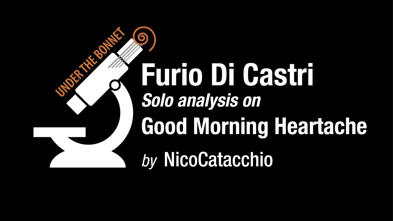 Good Morning Heartache - Furio Di Castri solo analysis (Under the Bonnet #11)