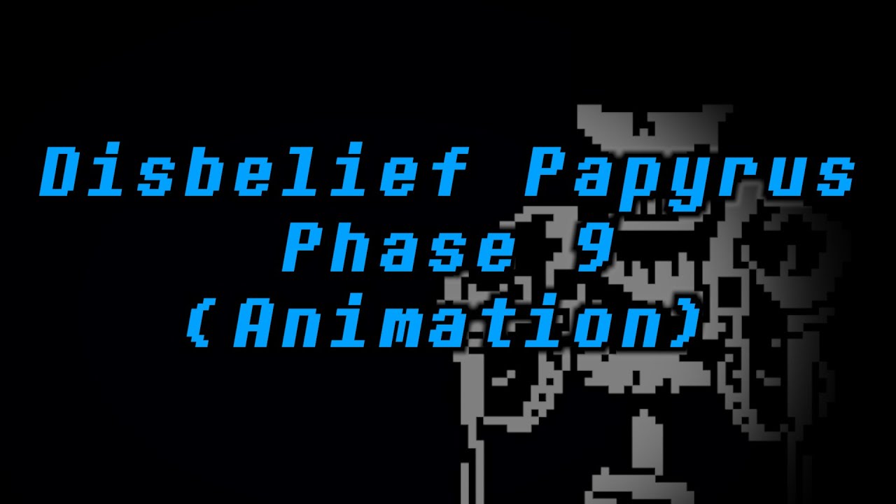 DISBELIEF PAPYRUS EXTENSION - Phase 9 (Undertale Animation)