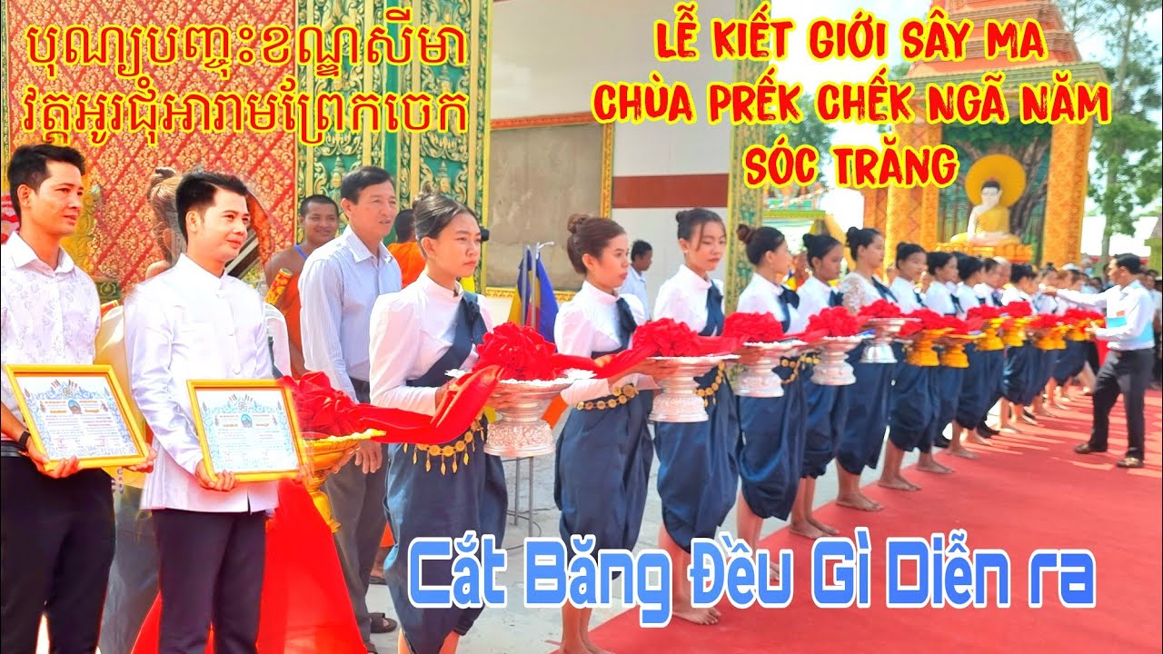 Lễ Kiết Giới Sây Ma Chùa Prếk Chếk Ngã Năm Sóc Trăng | Cắt Băng Khánh Thành