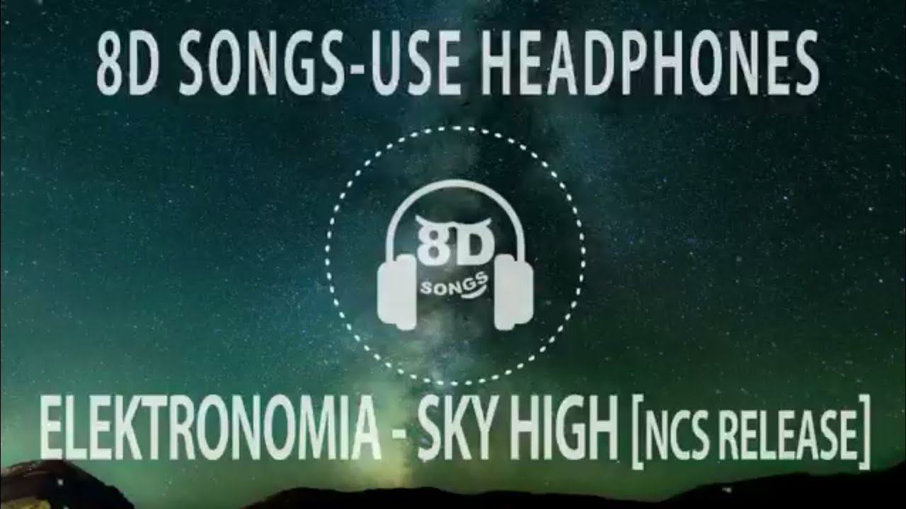 Elektronomia - Sky High [NCS Release] 8D songs