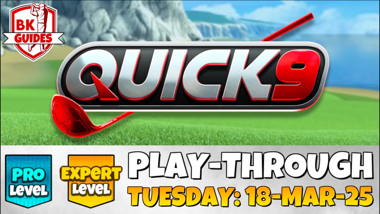 PRO & EXPERT PLAY-THROUGH | Quick 9 | Tuesday 18-MAR-25 | White Cliffs Golf Club | Golf Clash Guide