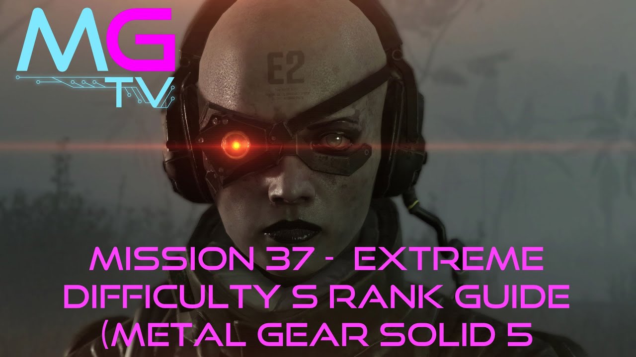 [EXTREME] Mission 37 Traitors Caravan - S Rank Guide QUICK AND EASY The Phantom Pain