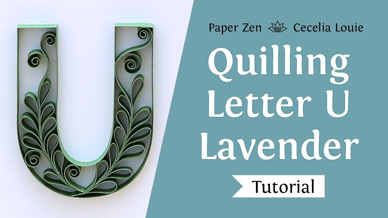 Quilling Letters Tutorial - Uppercase Letter U - On Edge Quilling Lavender Leaves Pattern Tutorial
