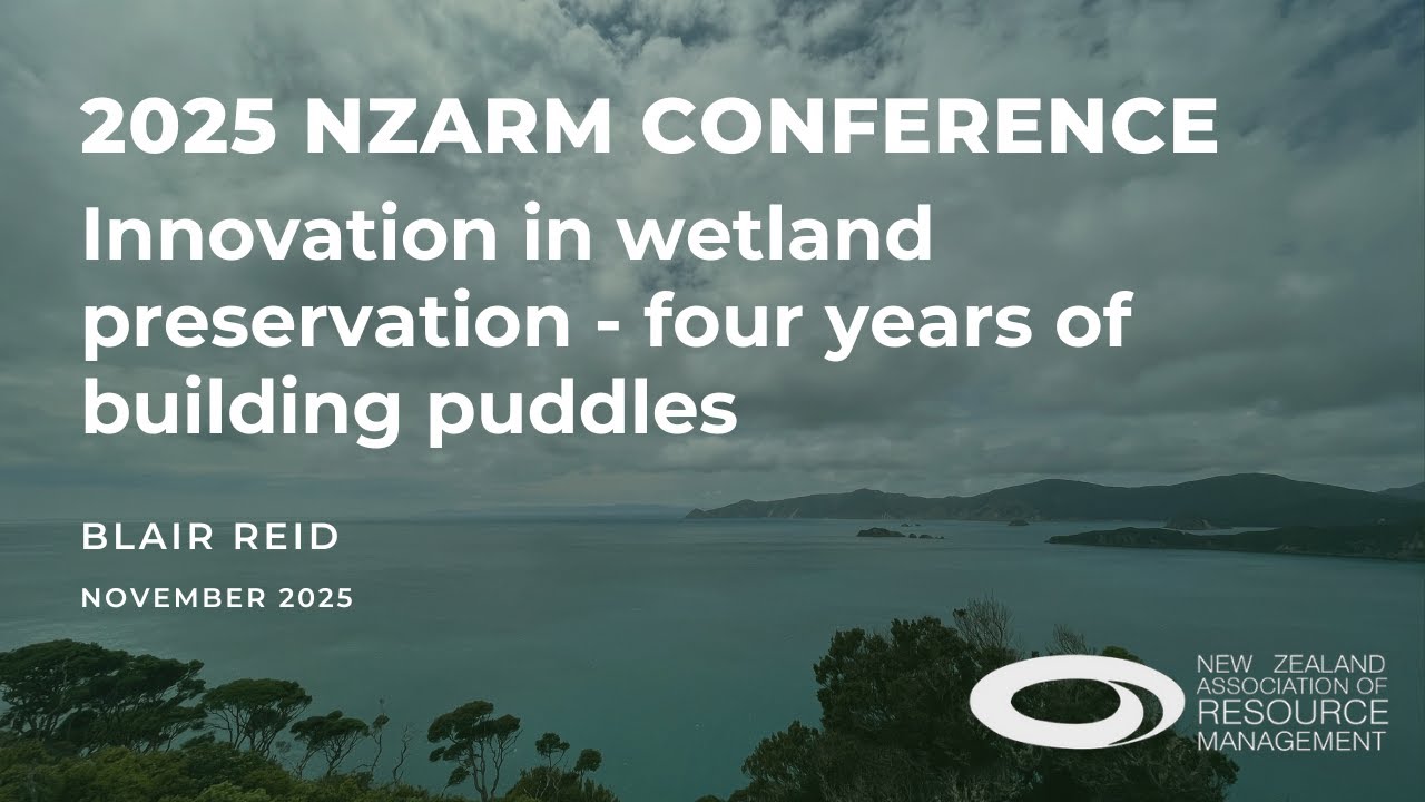 NZARM Conference 2025: Innovation in wetland preservation - four years of building puddles