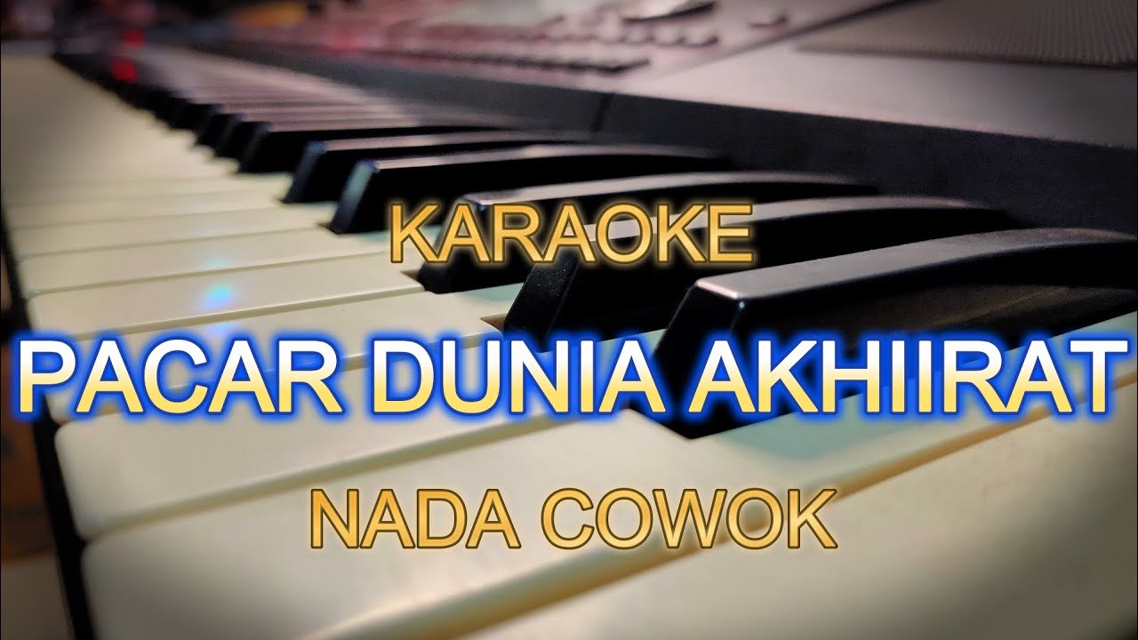 PACAR DUNIA AKHIRAT KARAOKE NADA COWOK