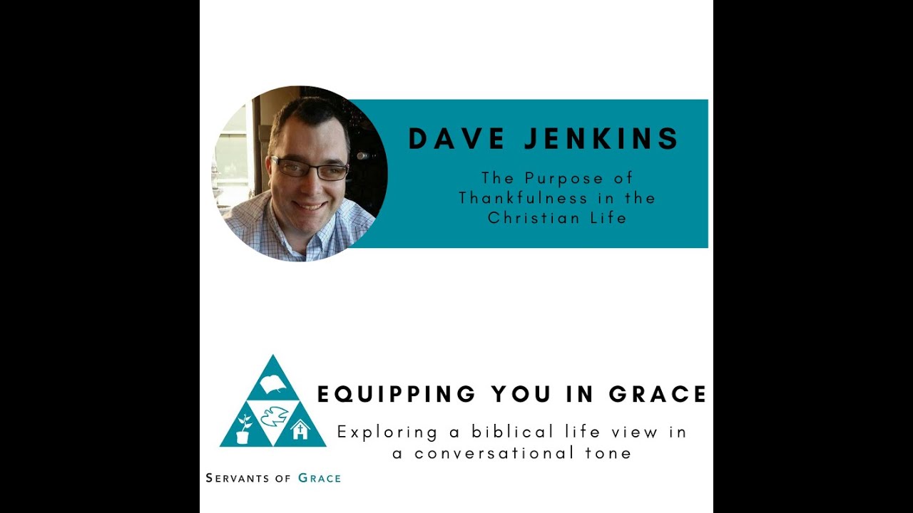 Dave Jenkins-- The Purpose of Thankfulness in the Christian Life