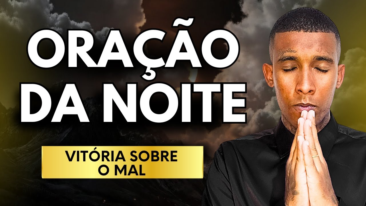 ORAÇÃO DA NOITE PARA PAZ, PROTEÇÃO E VITÓRIA SOBRE O MAL