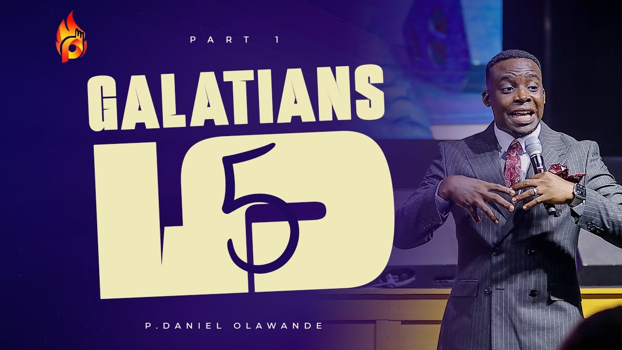 GALATIANS 5 || P.DANIEL OLAWANDE || ILLUMINATION SERVICE