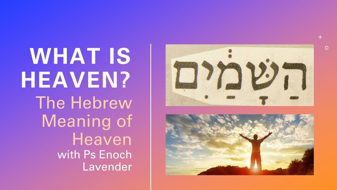 What is Heaven? The Hebrew Meaning of Heaven Points to the Messiah
