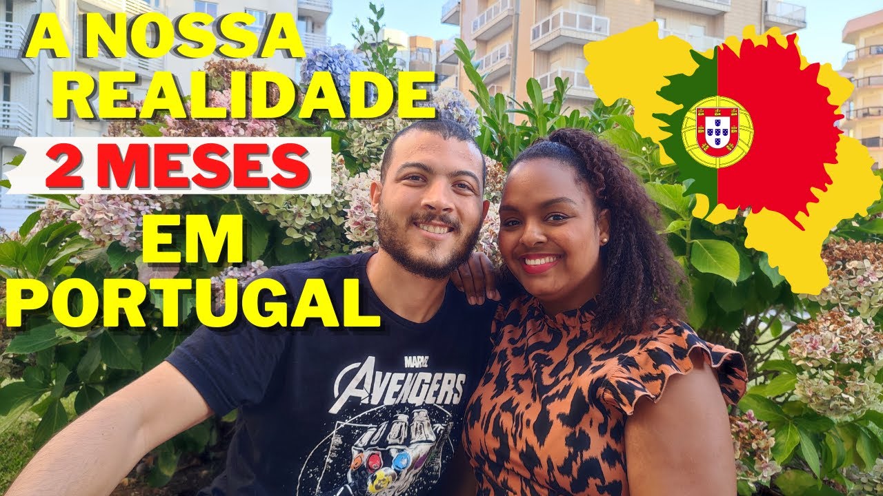 A NOSSA REALIDADE, MORANDO 2 MESES EM PORTUGAL. VALEU A PENA?🇵🇹