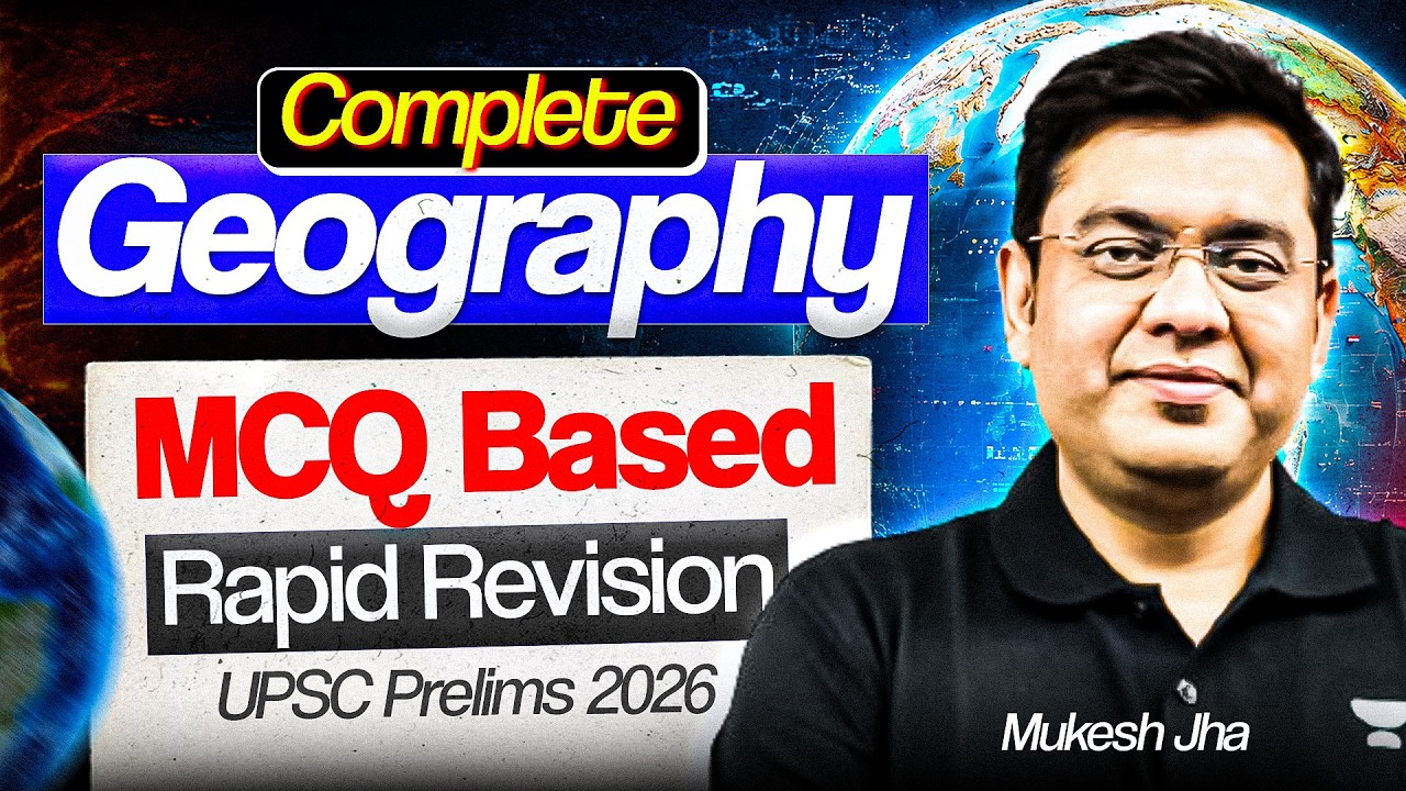 Complete Geography MCQ's Based Rapid Revision | UPSC Prelims 2026 | Mukesh Jha