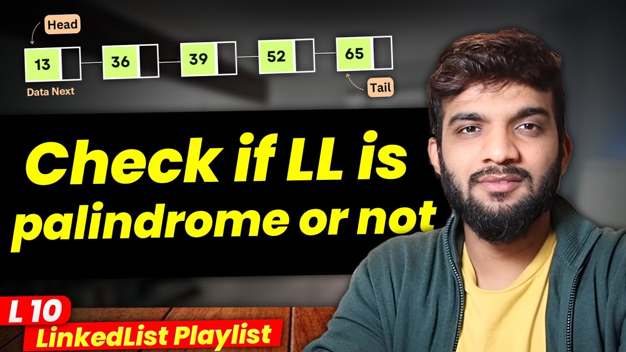 L10. Check if a LinkedList is Palindrome or Not | Multiple Approaches