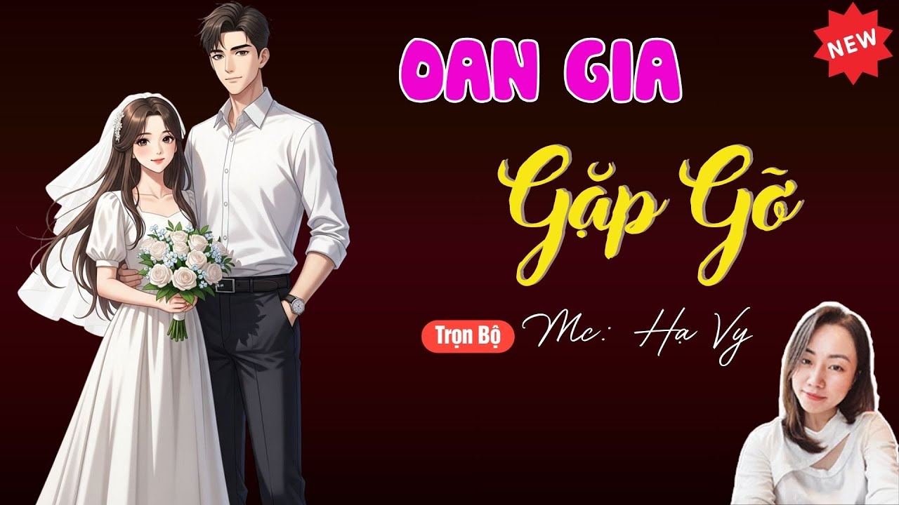 OAN GIA NGÕ HẸP | TUYỂN TẬP TRUYỆN MC HẠ VY DIỄN ĐỌC HAY NHẤT.