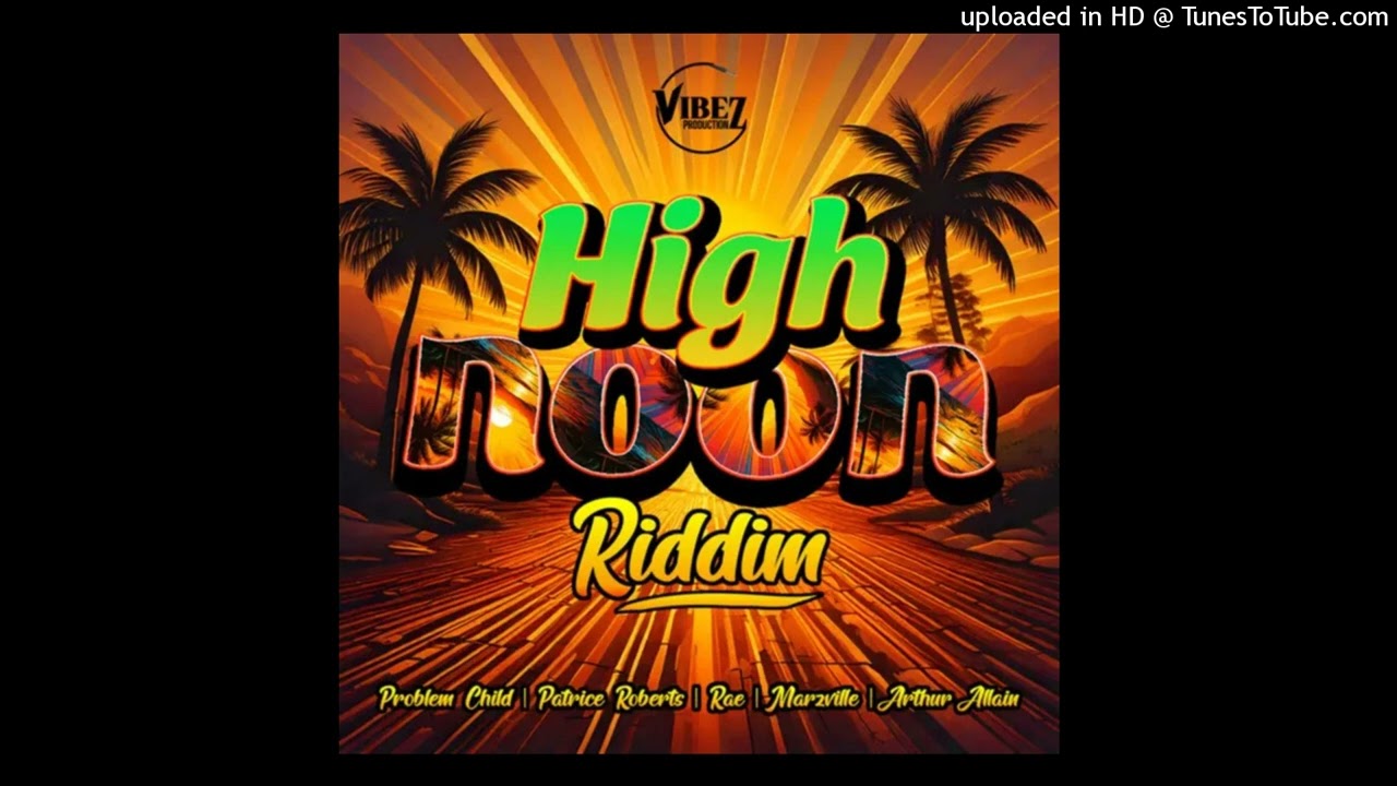 High Noon Riddim Mix (Soca 2026) Feat Patrice Roberts,Problem Child,Rae,Marzville,Arthur Allain