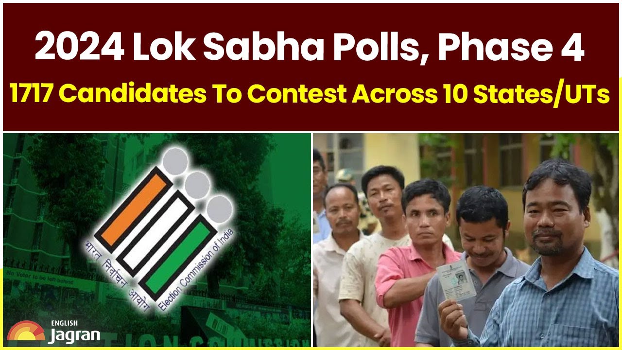 2024 Lok Sabha Polls, Phase 4: 1717 Candidates To Contest Across 10 States/UTs | Jagran English News